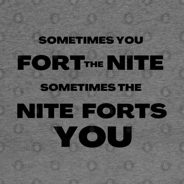 Sometimes you fort the night, sometimes the nite forts you by CursedContent